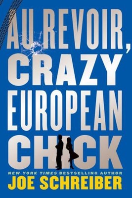 Au Revoir, Crazy European Chick Paperback Joe Schreiber