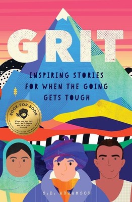 Grit: Inspiring Stories for When the Going Gets Tough by S.E. Abramson (English)
