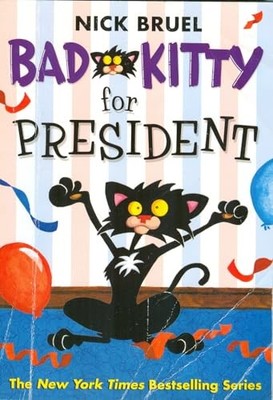 bad kitty for president: bad kitty serie..., Nick Bruel