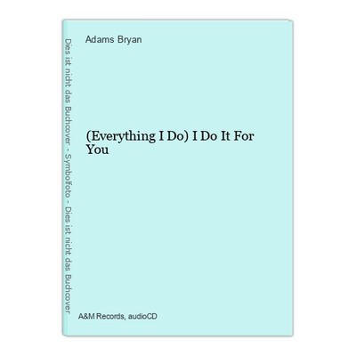(Everything I Do) I Do It For You Bryan, Adams: