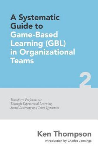 Systematic Guide to Game-Based Learning (GBL) in Organizational Teams ...