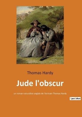 Jude l'obscur: un roman naturaliste anglais de l'?crivain Thomas Hardy by Thomas