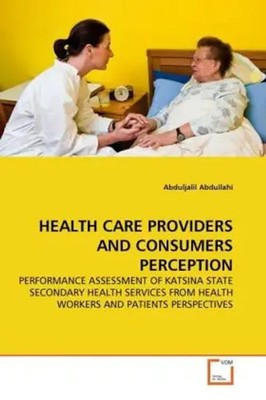 Abduljalil Abdullahi | HEALTH CARE PROVIDERS AND CONSUMERS PERCEPTION | Buch