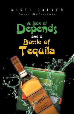 A Box of Depends & A Bottle of Tequila by Misti Galves (English) Paperback Book