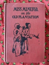 Miss Minerva on The Old Plantation by Emma Sampson (Vintage Hardcover 1923)