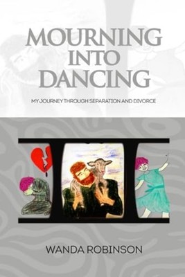 Mourning Into Dancing My Journey Through Separation and -  NEW WANDA. ROBINSON 2