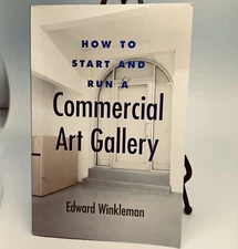 How to Start and Run a Commercial Art Gallery First Edition