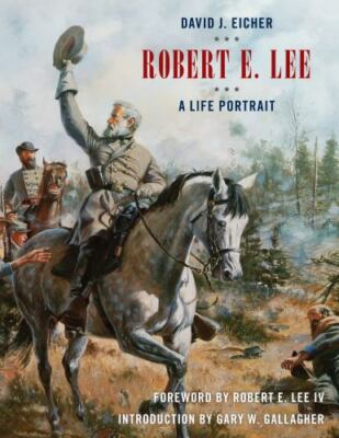Robert E. Lee: A Life Portrait; Eicher, David J.