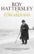 The Edwardians: Biography of the Edwardian Age-Roy Hattersley