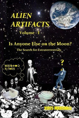 Alien Artifacts - 1: Ist jemand anderes auf dem Mond? von Ross S Marshall 978151536807