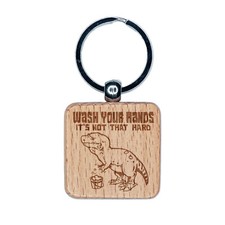 Wash Your Hands Sad Tyrannosaurus Rex Dinosaur Engraved Wood Square Keychain