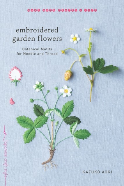 Embroidered Garden Flowers by Kazuko Aoki (Paperback Book)