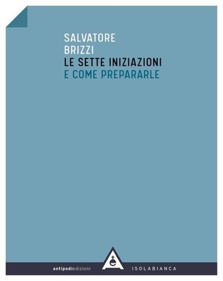 Die sieben Einweihungen und wie man sie zubereitet - Brizzi Salvatore