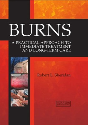 Burns | A Practical Approach to Immediate Treatment and Long-Term Care | Buch