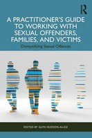 A Practitioner's Guide To Working With Sexual Offenders, Families, And Victims