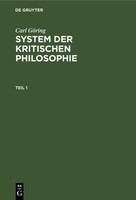 Carl GöRing: System Der Kritischen Philosophie. Teil 1 Carl GöRing