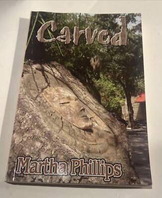 Carved ~ 2013 Paperback By Martha Phillips ~ Signed by Author