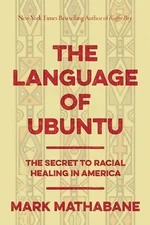The Lessons of Ubuntu: How an African Philosophy Can Inspire Racial Healing in