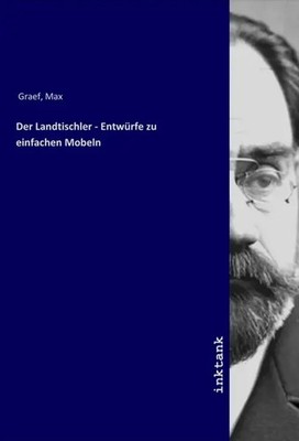 Der Landtischler - Entwürfe zu einfachen Mobeln Max Graef Taschenbuch Deutsch