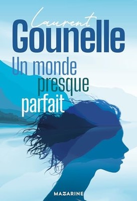 Un monde presque parfait - Nouveau roman 2024 by Gounelle, Laurent Book The Fast