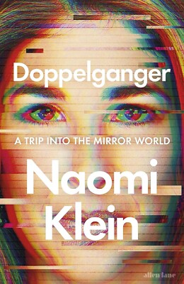 Doppelganger: A Trip into the Mirror World by Naomi Klein ( 2023)   Brand New