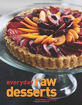 Everyday Raw Desserts Paperback Matthew Kenney
