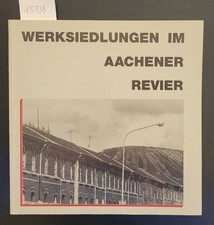 Werksiedlungen im Aachener Revier : (sehr gut bis fast neuwertig) : Dokumentatio