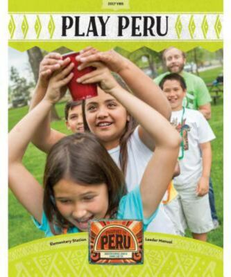 Play Peru Leader Manual (Group Cross Culture VBS 2017)