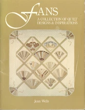 Fans A Collection of Quilt Designs & Inspirations Jean Wells Craft Book