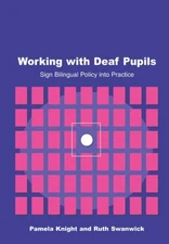 Working with Deaf Pupils: Sign Bilingual Policy into Practice By