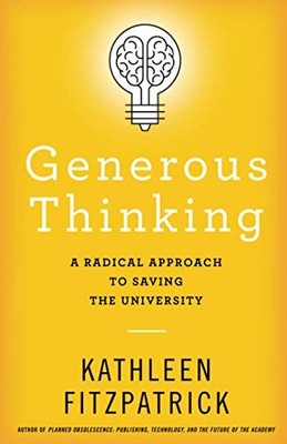 GENEROUS THINKING by Kathleen Fitzpatrick Michigan State University Paperback