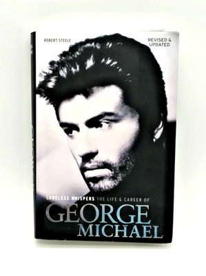 Careless Whispers George Michael Hardcover Robert Steele Biography