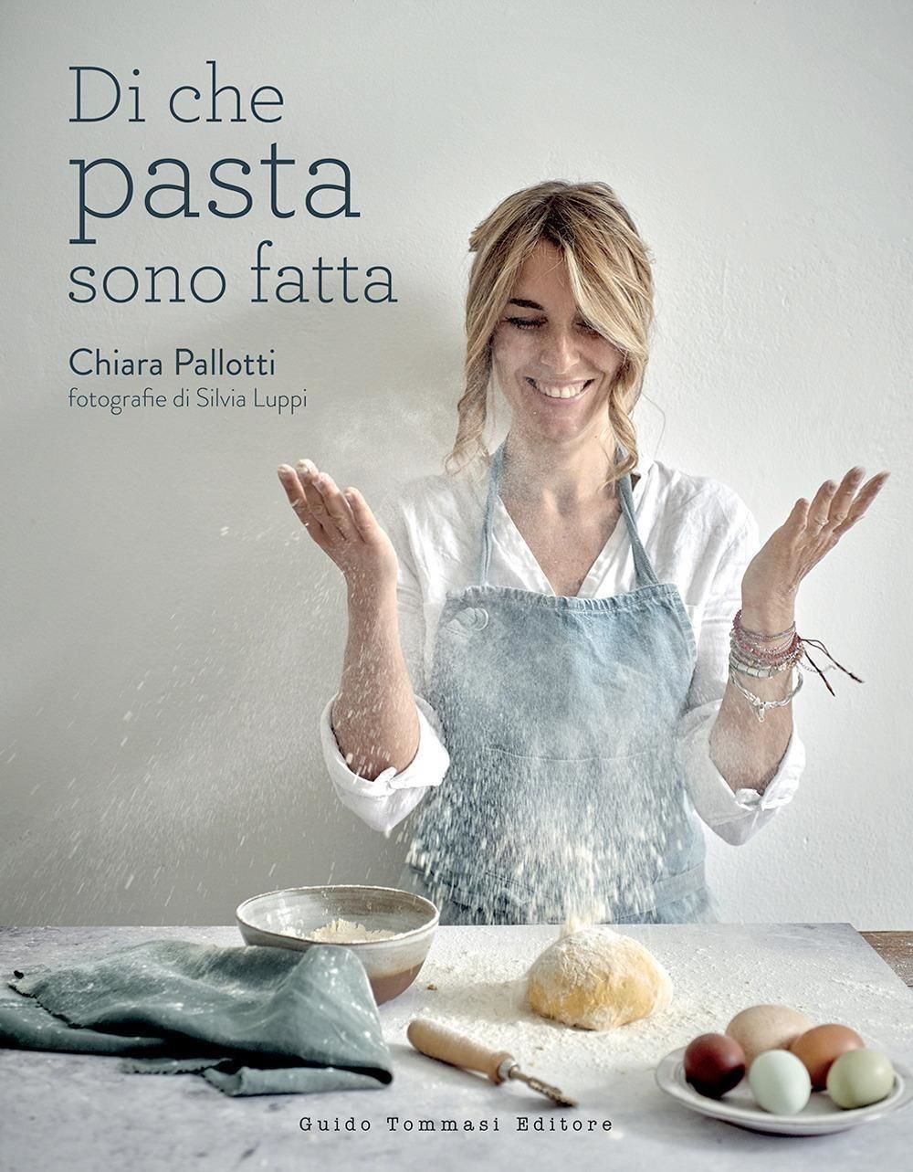 Libri Chiara Pallotti - Di Che Pasta Sono Fatta. Ediz. Illustrata