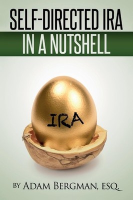 Self-Directed IRA In A Nutshell by Esq., Adam Bergman