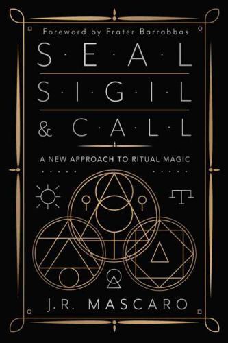 Seal, Sigil & Call: A New Approach to Ritual Magic by J.R. Mascaro NEW - Image 4