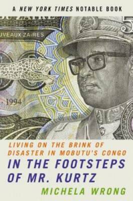 In the Footsteps of Mr. Kurtz: Living on the Brink of Disaster in Mobutu' - GOOD