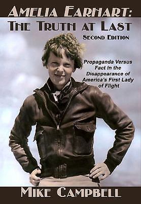 Amelia Earhart: The Truth at Last: Second Edition, Campbell, Mike, 9781620066683
