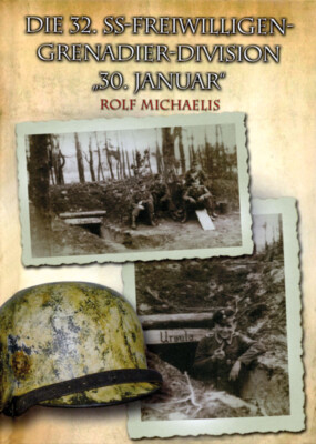 Rolf Michaelis / Die 32. SS-Freiwilligen-Grenadier-Division ''30. Januar''