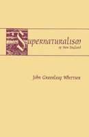 Supernaturalism Of New England John Greenleaf Whittier Taschenbuch Englisch 2014