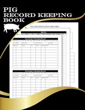 Pig Record Keeping Log Book: Pig Breeding Book, Pig Record Keeping Book to Recor