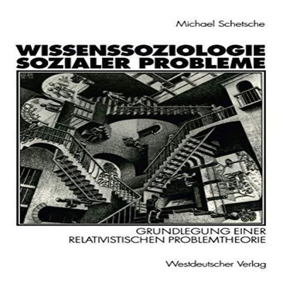 Wissenssoziologie sozialer Probleme Grundlegung einer relativisti