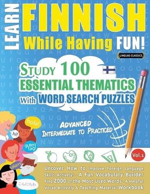 Learn Finnish While Having Fun! - Advanced: INTERMEDIATE TO PRACTICED - STUDY 10