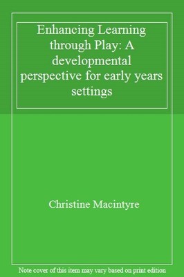 Enhancing Learning through Play: A developmental perspective f .