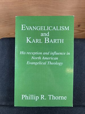 Evangelicalism and Karl Barth by Phillip R. Thorne (1995 Trade Paperback)