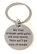 We'll Be Friends Until We're Old And.... Silver Alloy Keychain Key Ring Jewelry