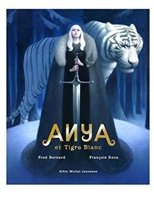 Anya et tigre blanc von Bernard, Frédéric, Roca, Fr... | Buch | Zustand sehr gut