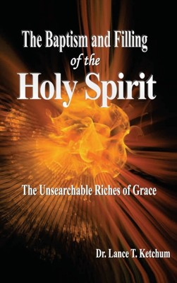 Ketchum - Baptism and Filling of the Holy Spirit - New hardback or cas - X555z