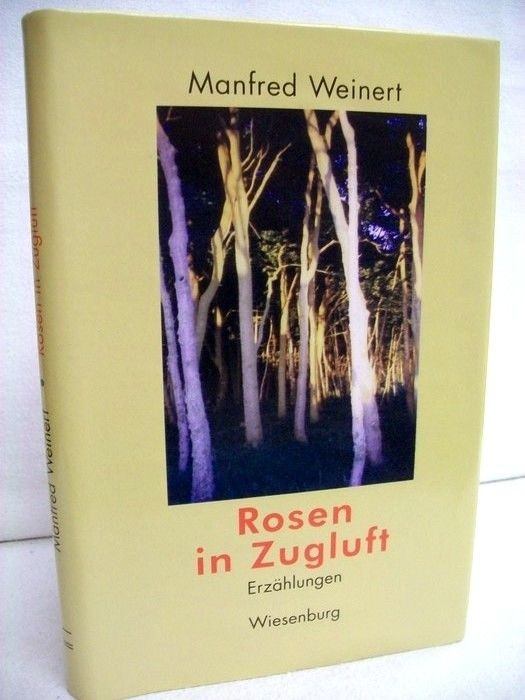 Rosen in Zugluft. Erzählungen. Manfred Weinert Weinert, Manfred: - Weinert, Manfred