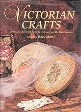 Victorian Crafts : Over Forty Charming Projects to Make from the