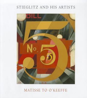 Stieglitz and His Artists: Matisse to O'Keeffe